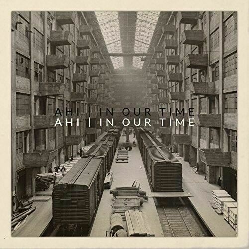 Ahi - In Our Time [New Vinyl]