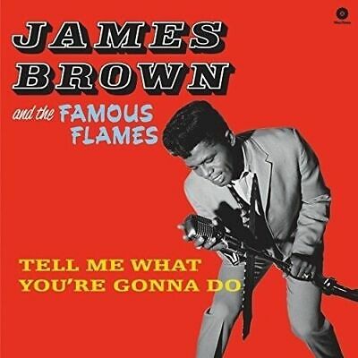 Brown- James And The Famous Flames	Tell Me What You're Gonna Do + (New Vinyl)