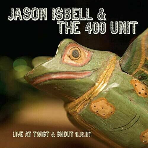 Isbell,Jason & 400 U - Live From Twist & Shout 11.16.07 [New Vinyl]