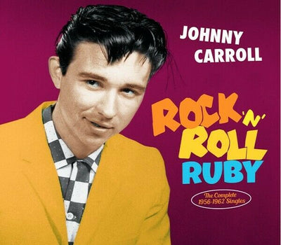 Johnny Carroll - Rock N Roll Ruby: The Complete 1956-1962 Singles (Lim
