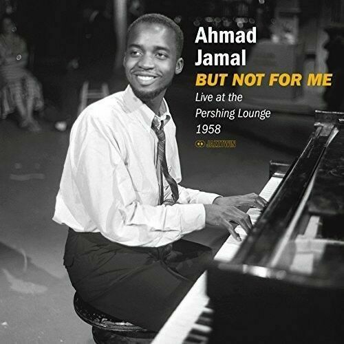 Jamal, Ahmad Trio	But not for me- Live at the Pershing Lounge 1958 (New Vinyl)