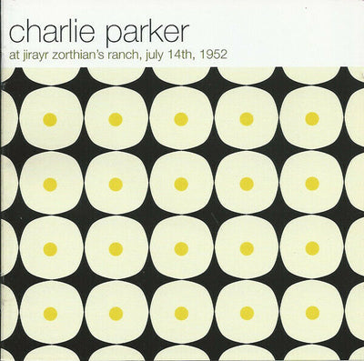 Charlie Parker - At Jirayr Zorthian's Ranch, July 14th, 1952 CD