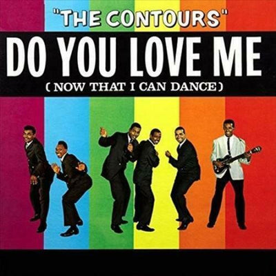 Contours	Do You Love Me (Now That I Can Dance)