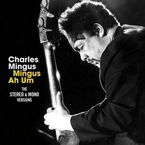 Charles Mingus - Mingus Ah Um: Original Mono & Stereo Versions [New CD