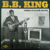 B.B. KING THREE O'CLOCK BLUES NEW VINYL