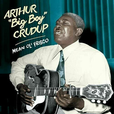 Arthur Crudup Big Boy - Mean Ole Frisco [New CD] Bonus Tracks, Ltd Ed, Rmst, Wit