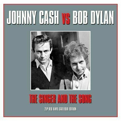 JOHNNY CASH vs BOB DYLAN- THE SINGER AND THE SONG - 2 LP GATEFOLD SET