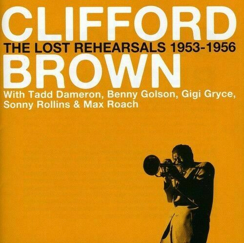 Clifford Brown - Lost Rehearsals 1953-56 [New CD]