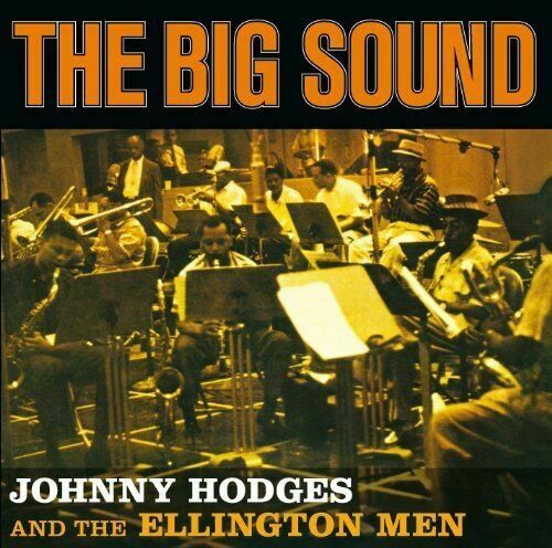 Johnny Hodges and the Ellington Men - The Big Sound [NEW CD]