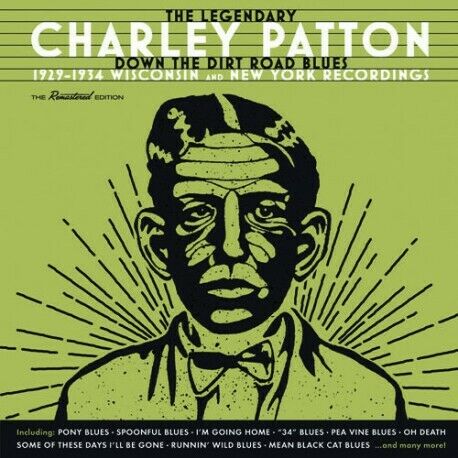 Charley Patton - Down The Dirt Road Blues: 1929-1934 Wisconsin & New Y