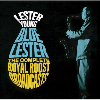 LESTER YOUNG (SAXOPHONE) - BLUE LESTER: COMPLETE ROYAL ROOST BROADCASTS NEW CD