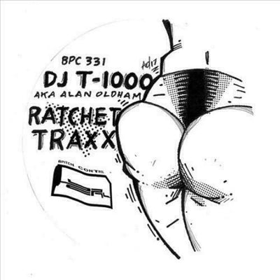 DJ T-1000 AKA ALAN OLDHAM - RATCHET TRAXX NEW VINYL