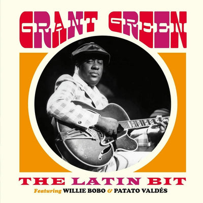 Grant Green - The Latin Bit: Featuring Willie Bobo & Patato Valdes SEALED NEW CD