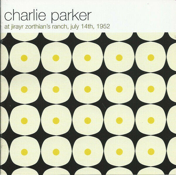 Charlie Parker - At Jirayr Zorthian's Ranch, July 14th, 1952 CD