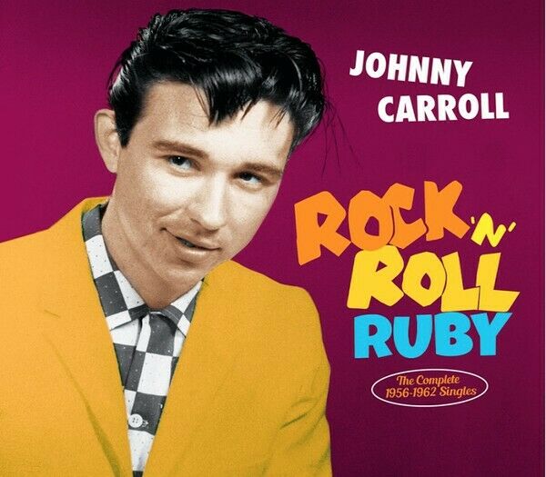Johnny Carroll - Rock N Roll Ruby: The Complete 1956-1962 Singles (Lim