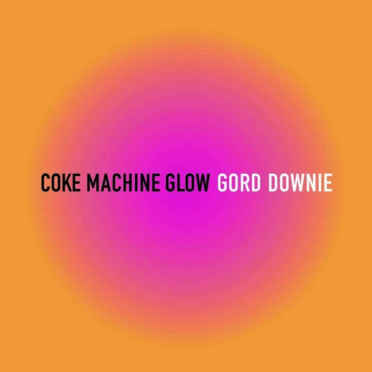 Gord Downie ‎– Coke Machine Glow VINYL LP RECORD