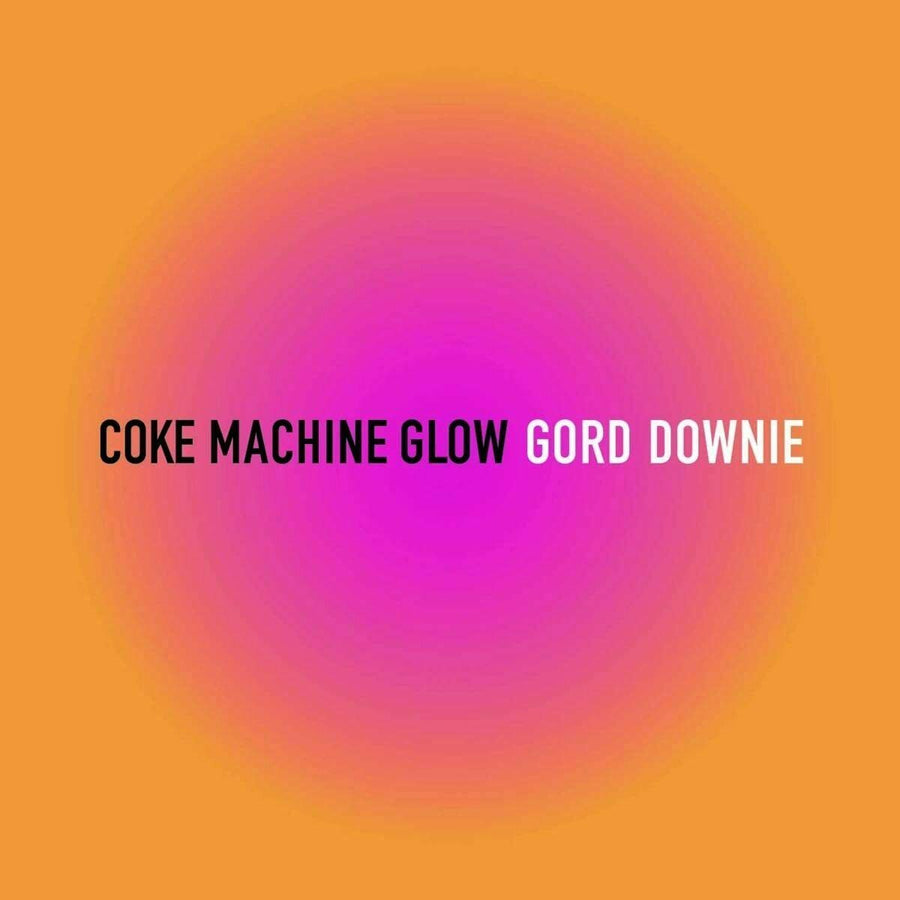 Gord Downie ‎– Coke Machine Glow VINYL LP RECORD