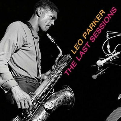 Leo Parker - Last Sessions Let Me Tell You 'Bout It + Rollin' w [New C