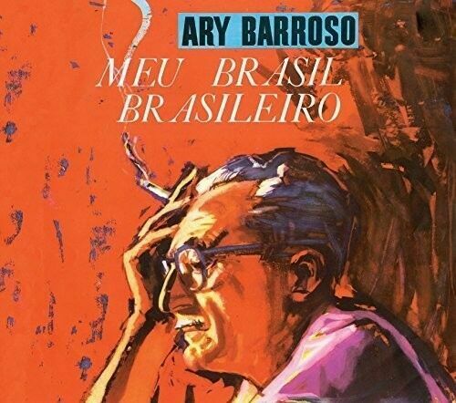 Ary Barroso - Meu Brasil Brasileiro / Ary Barroso & Dorival Caymmi: Um Interpret