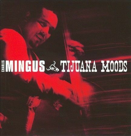 CHARLES MINGUS - TIJUANA MOODS NEW SEALED CD