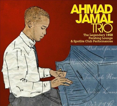 AHMAD JAMAL TRIO/AHMAD JAMAL - THE LEGENDARY 1958 PERSHING LOUNGE & SPOTLITE CLU