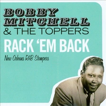Bobby Mitchell, Bobby Mitchell & the Toppers - Rack Em Back [New CD]
