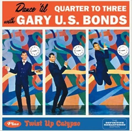 Gary "U.S." Bonds, G - Dance Til Quarter to Three / Twist Up Calypso [New CD]