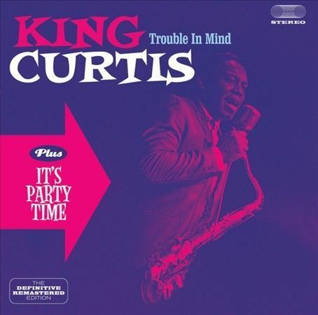 King Curtis - Trouble In Mind + It's Party Time - King Curtis NEW CD