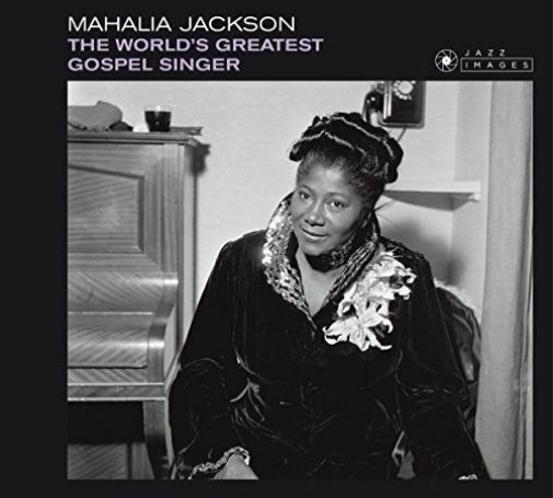 MAHALIA JACKSON - THE WORLD'S GREATEST GOSPEL SINGER NEW CD